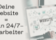 Deine Website, dein 24/7 Mitarbeiter
